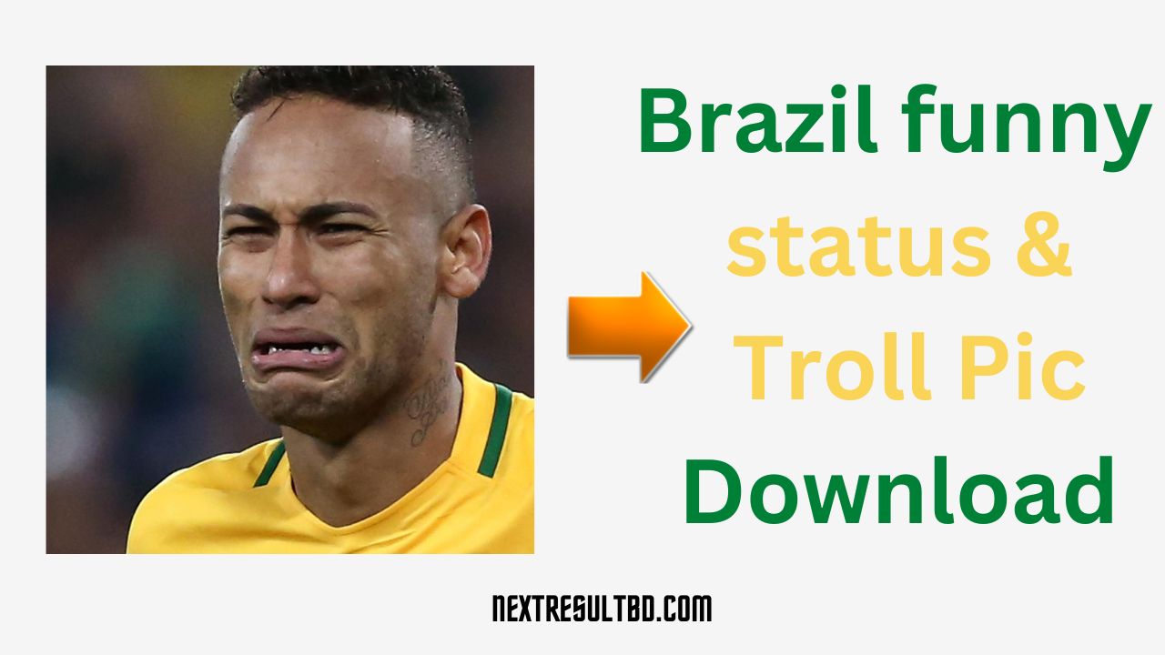 Brazil Funny Post Bangla, Meme Image, Troll Pic, Bad Status - Next Result BD